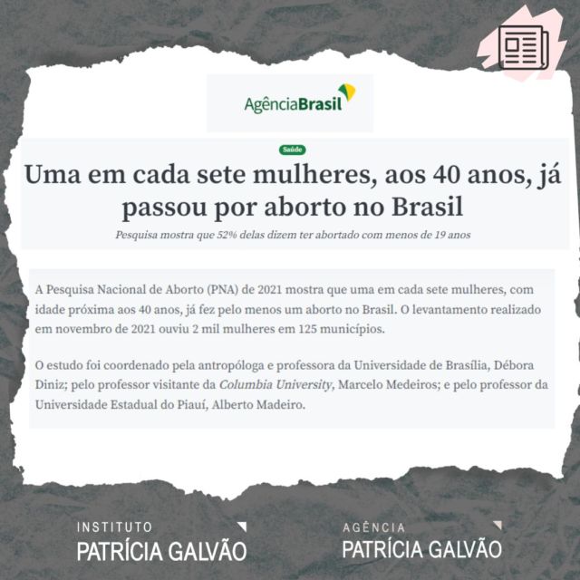 Mulheres na mídia 📰📝🔎🗞📇💻📞🎥

A pesquisa Nacional de Aborto (PNA) de 2021 divulgada esta semana mostrou um panorama sobre o aborto no Brasil. Segundo o estudo, 52% do total de mulheres que abortou tinham 19 anos de idade ou menos, quando fizeram a interrupção da gravidez. Deste contingente (abaixo de 19 anos), 46% eram adolescentes entre 16 e 19 anos e 6%, meninas entre 12 e 14 anos. Pela legislação, praticar sexo ou atos libidinosos com menor de 14 anos é considerado crime de estupro de vulnerável, independentemente de haver consentimento da criança, sob pena de prisão de 8 a 15 anos. 

O levantamento foi coordenado pela antropóloga e professora da Universidade de Brasília, Débora Diniz; pelo professor visitante da Columbia University, Marcelo Medeiros; e pelo professor da Universidade Estadual do Piauí, Alberto Madeiro.

Matéria citada:
Uma em cada sete mulheres, aos 40 anos, já passou por aborto no Brasil35 mulheres foram agredidas física ou verbalmente por minuto no Brasil em 2022, diz pesquisa
(Daniella Almeida e Heloisa Cristaldo/ Agência Brasil)

Leia a matéria completa e acompanhe nosso monitoramento de mídia. Acesse a Agência Patrícia Galvão. Link na bio.

@agencia.brasil
@debora_d_diniz
@anisbioetica
@columbia

#mulheresnamidia #InstitutoPatríciaGalvão #direitossexuaisereprodutivos #8M #marçomulher #defesadasmulheers #violenciadegenero #abortoprevistoemlei #abortolegal #estupro #estuprodevulneravel #meninanãoémae #gravidezforçadaétortura #direitosreprodutivos 
#paratodosverem: texto alternativo