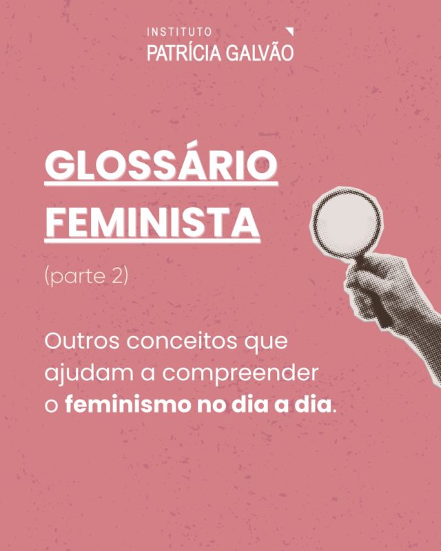 💜🔍 O glossário feminista está de volta! 

Trouxemos a parte 2 do nosso glossário feminista, com novos termos que ajudam a compreender o feminismo e as experiências das mulheres no dia a dia.

Entender essas perspectivas nos dá ferramentas essenciais para fortalecer a luta pela igualdade, pelos direitos das mulheres e para enfrentar todas as formas de violência de gênero.

E você? Conhece outros termos que deveríamos incluir? Compartilhe nos comentários e vamos ampliar juntas esse glossário!

#InstitutoPatríciaGalvão #GlossárioFeminista #Feminismo #Feminismos #LutaFeminista #IgualdadeDeGênero #PelaVidaDasMulheres