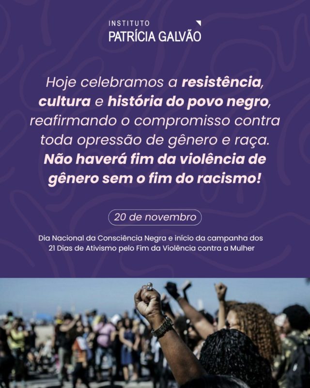 ✊🏾💜 DIA NACIONAL DA CONSCIÊNCIA NEGRA! 

A data de hoje nos lembra que o enfrentamento ao racismo é parte essencial da luta pelo fim das violências de gênero e pela garantia dos direitos humanos de mulheres e meninas.

As desigualdades raciais e as múltiplas formas de violência tornam a vida das mulheres negras ainda mais marcada pela exclusão: nos relacionamentos, no convívio familiar, no ambiente acadêmico, no trabalho e até mesmo no lazer, limitando seu protagonismo e autonomia.

Neste Dia da Consciência Negra e no início da campanha dos 21 Dias de Ativismo pelo Fim da Violência contra a Mulher, uma mobilização internacional criada em 1991 para combater a violência contra mulheres e meninas, reforçamos que enfrentar todas as formas de opressão de gênero e raça é responsabilidade de toda a sociedade. Não haverá fim da violência de gênero sem o fim do racismo!

Foto: Agência Brasil

#InstitutoPatriciaGalvao #ConsciênciaNegra #MulheresNegras #21DiasdeAtivismopeloFimdaViolênciacontraaMulher #ViolenciaContraAsMulheres #ViolênciaDeGêneroeRaça #PelaVidaDasMulheres