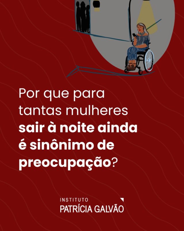 Neste Dia Internacional pela Eliminação da Violência contra a Mulher (25/11) reforçamos a urgência de discutir a segurança das mulheres nos seus deslocamentos noturnos.

Mulheres que saem à noite para o lazer apontam falhas estruturais, como ruas desertas, falta de iluminação pública e ausência de policiamento, entre os principais fatores que contribuem para a sua sensação de insegurança e medo. 

Dados da pesquisa “Mulheres e mobilidade noturna: percepções sobre (in)segurança nos momentos de lazer”, realizada pelo Instituto Patrícia Galvão, em parceria com o @ilocomotiva e com apoio da @uber_br, mostram que esse medo é legítimo e doloroso na prática: nos estabelecimentos de diversão noturna, 24% das mulheres passaram pessoalmente por alguma situação de constrangimento, assédio ou violência sexual, enquanto 55% presenciaram, ouviram relatos ou ficaram sabendo de outras mulheres que passaram por situações como essas.

Que esta data nos impulsione a seguir lutando pelo fim das violências contra todas as mulheres! 

🔗 Confira a pesquisa completa em agenciapatriciagalvao.org.br. 

Ilustrações: Sofia Lima (@_ascoisasdesofia)

#InstitutoPatríciaGalvão #ViolênciaContraAsMulheresNosDeslocamentos #InsegurançaNosDeslocamentos #MulhereseMobilidadeNoturna #LazerANoite #DireitosDasMulheres #Cidades