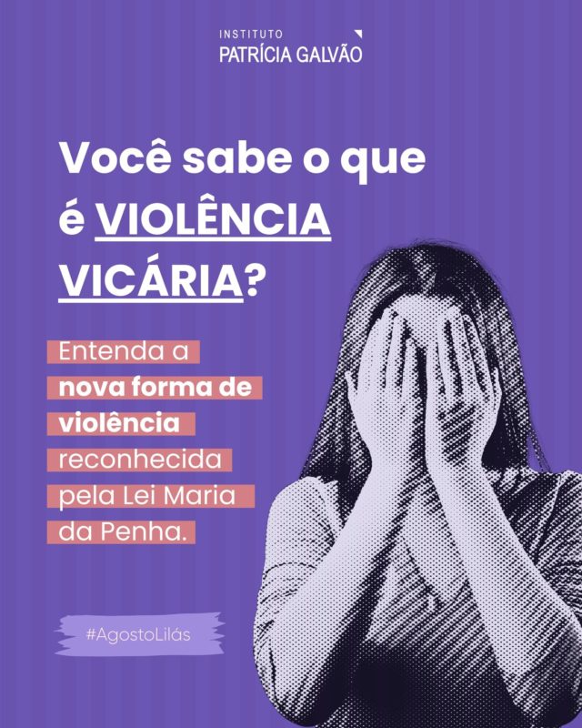 💜 Agosto Lilás | Vamos entender o que é violência vicária?

Na violência vicária, filhos, familiares, dependentes e outras pessoas próximas podem ser utilizados como instrumentos para causar sofrimento, punição e controle sobre a mulher.

Em abril de 2026, a violência vicária passou a ser reconhecida pela Lei Maria da Penha. A mudança na legislação reforça a importância de ampliar o conhecimento sobre as diferentes formas de violência e sobre os mecanismos de proteção disponíveis.

➡️ Neste carrossel, explicamos como essa violência se manifesta, apresentamos casos recentes e também esclarecemos uma dúvida sobre nossa pesquisa “20 anos da Lei Maria da Penha: percepção da sociedade brasileira”, realizada pelo Instituto Patrícia Galvão em parceria com o Instituto Locomotiva e apoio da Uber. 

Deslize para entender! 

#InstitutoPatríciaGalvão #ViolênciaVicária #ViolênciaDomésticaeFamiliar #LeiMariadaPenha #PelaVidaDasMulheres
