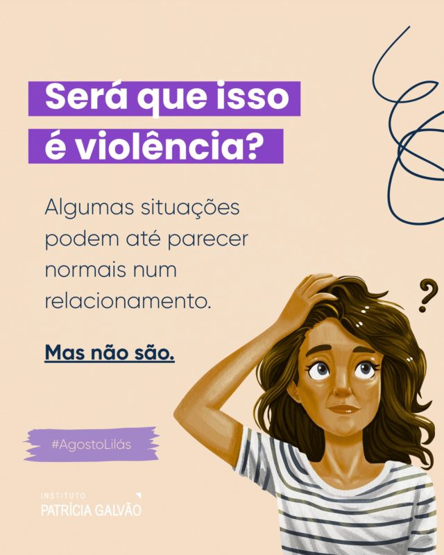 💜 Agosto Lilás | Quantas situações de controle ainda são vistas como “normais” em um relacionamento?

Acessar o celular sem autorização. Controlar ou interferir no uso do dinheiro. Tentar decidir com quem a mulher fala, onde vai ou o que veste.

Esses comportamentos podem ser naturalizados como ciúme, cuidado ou preocupação. Mas controle não é prova de amor, e limitar a liberdade e a autonomia de uma mulher não deve ser considerado normal.

Dados da pesquisa “20 anos da Lei Maria da Penha: percepção da sociedade brasileira”, realizada pelos institutos Patrícia Galvão e Locomotiva, com apoio da Uber, mostram que muitas atitudes e comportamentos que são violências ainda são amplamente tolerados pela sociedade brasileira, especialmente entre os homens.

Reconhecer as diferentes formas de violência é um passo importante para enfrentá-las! 
Porque nem toda violência começa com uma agressão física.

🔗 Acesse a pesquisa completa no site da Agência Patrícia Galvão (agenciapatriciagalvao.org.br) 

#InstitutoPatríciaGalvão #ViolênciaContraMulheres #ViolênciadeGênero 
#DireitosDasMulheres #PelaVidaDasMulheres